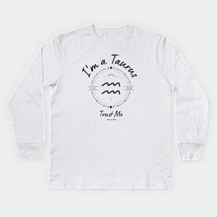 I'm a Taurus Trust Me Kids Long Sleeve T-Shirt